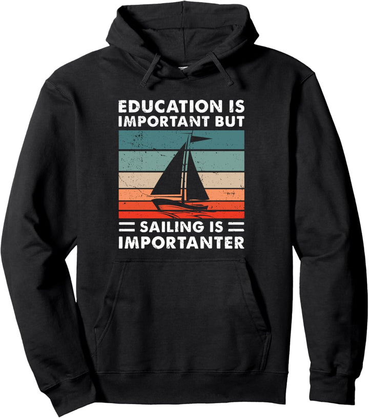 Bildung ist wichtig, aber Segeln ist wichtig. Pullover Hoodie