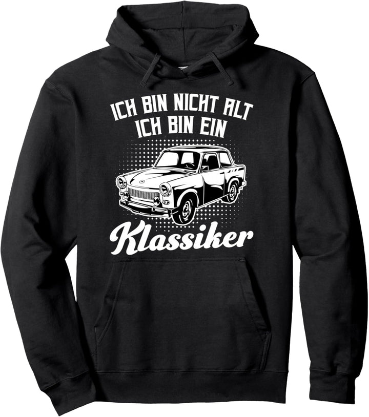 Ich bin nicht alt ich bin ein Klassiker - Trabant 601 Trabi Pullover Hoodie