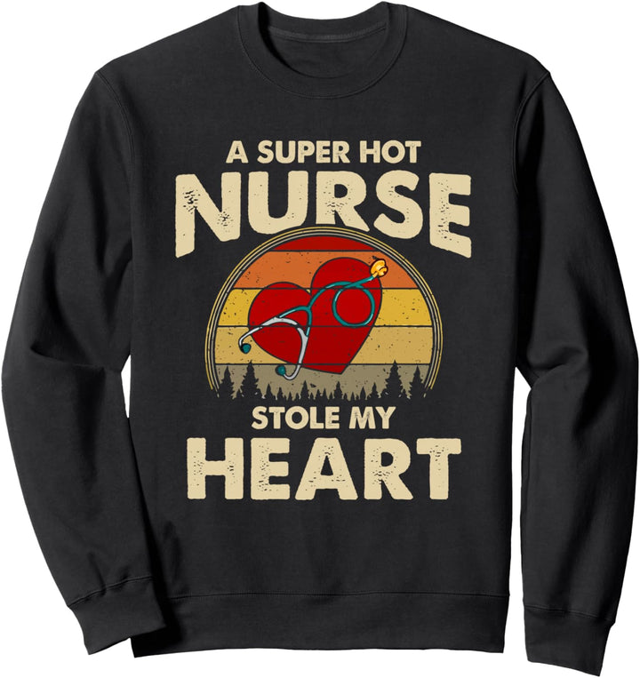 Nurses Couple Gift Super Hot Nurse Stole My Heart Valentines Sweatshirt