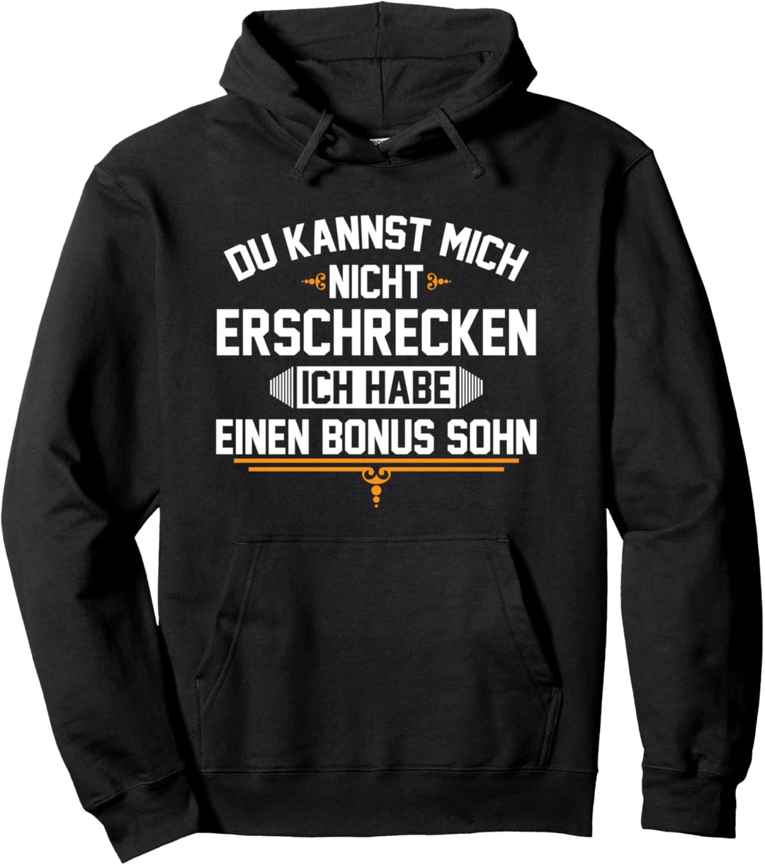 Du kannst mich nicht erschrecken ich habe einen Bonus Sohn Pullover Hoodie