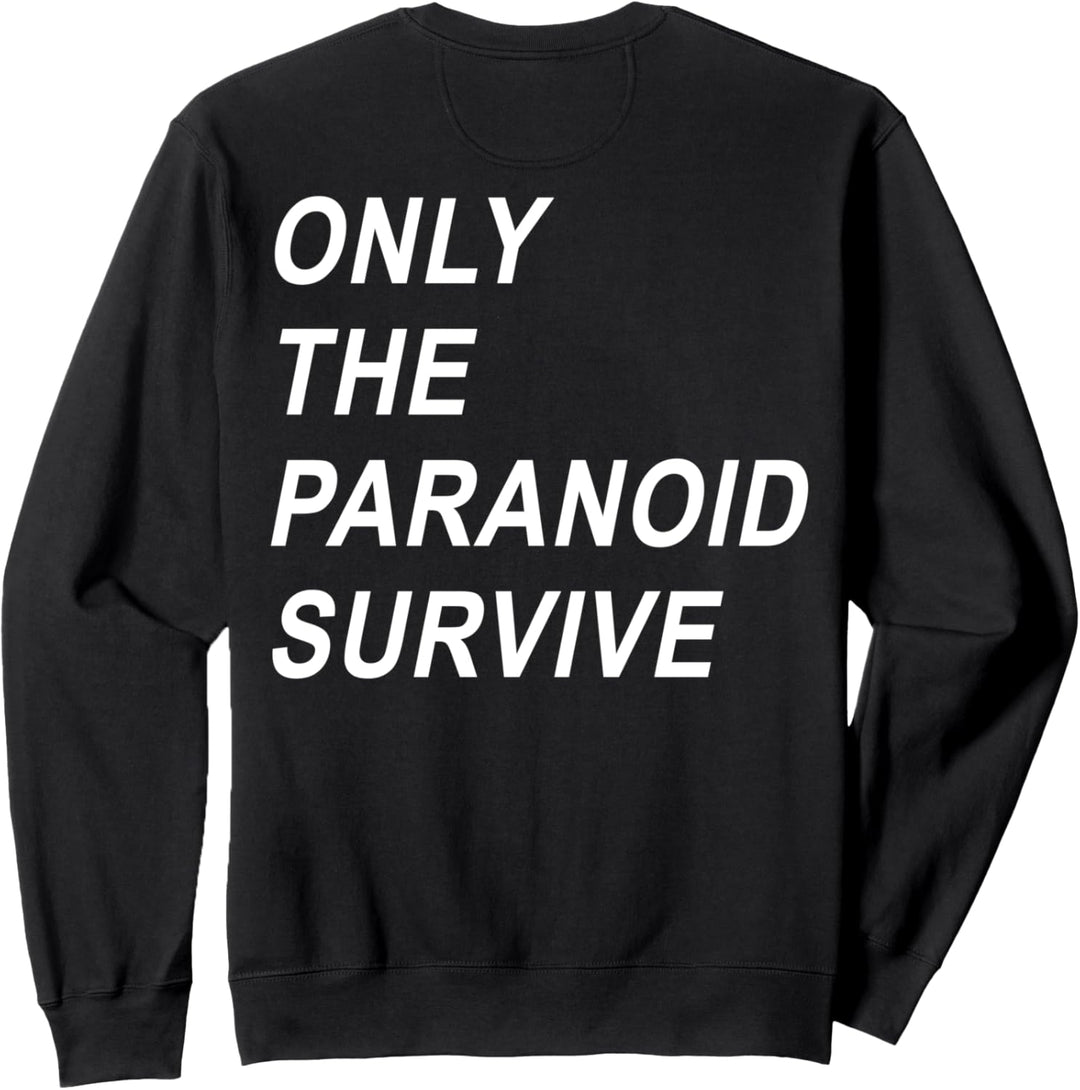 Only The Paranoid Survive Sweatshirt