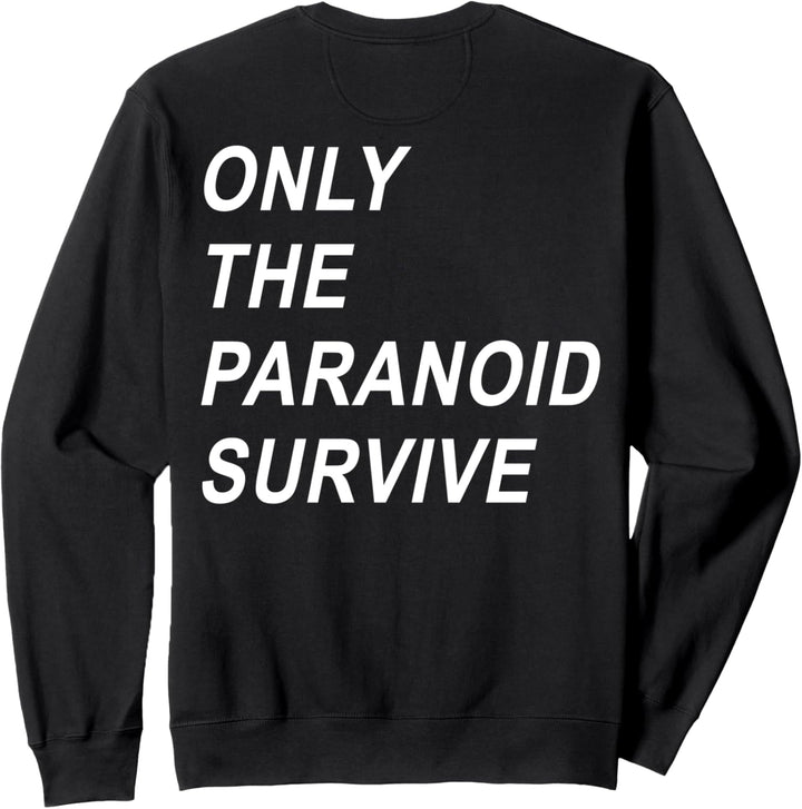 Only The Paranoid Survive Sweatshirt