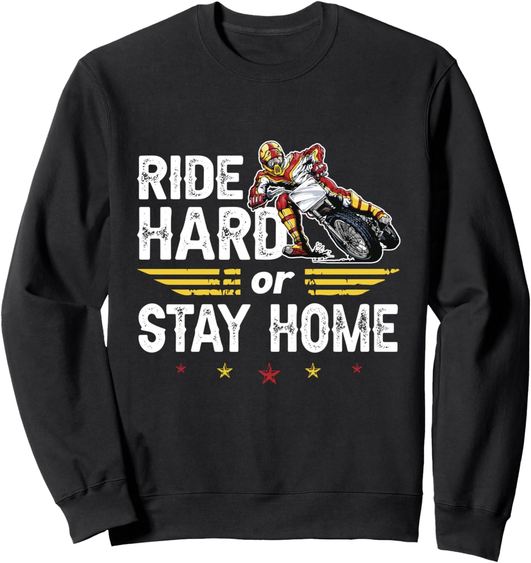 Fahren Sie hartes Motorrad oder bleiben Sie zu Hause - Sweatshirt