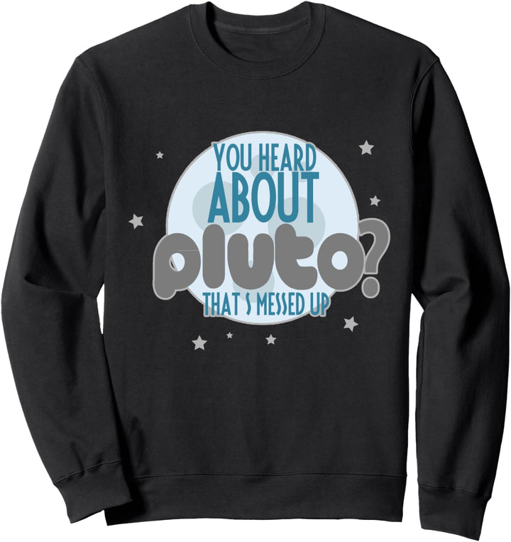 You Heard About Pluto Planeten Astronomie Planet Weltraum Sweatshirt