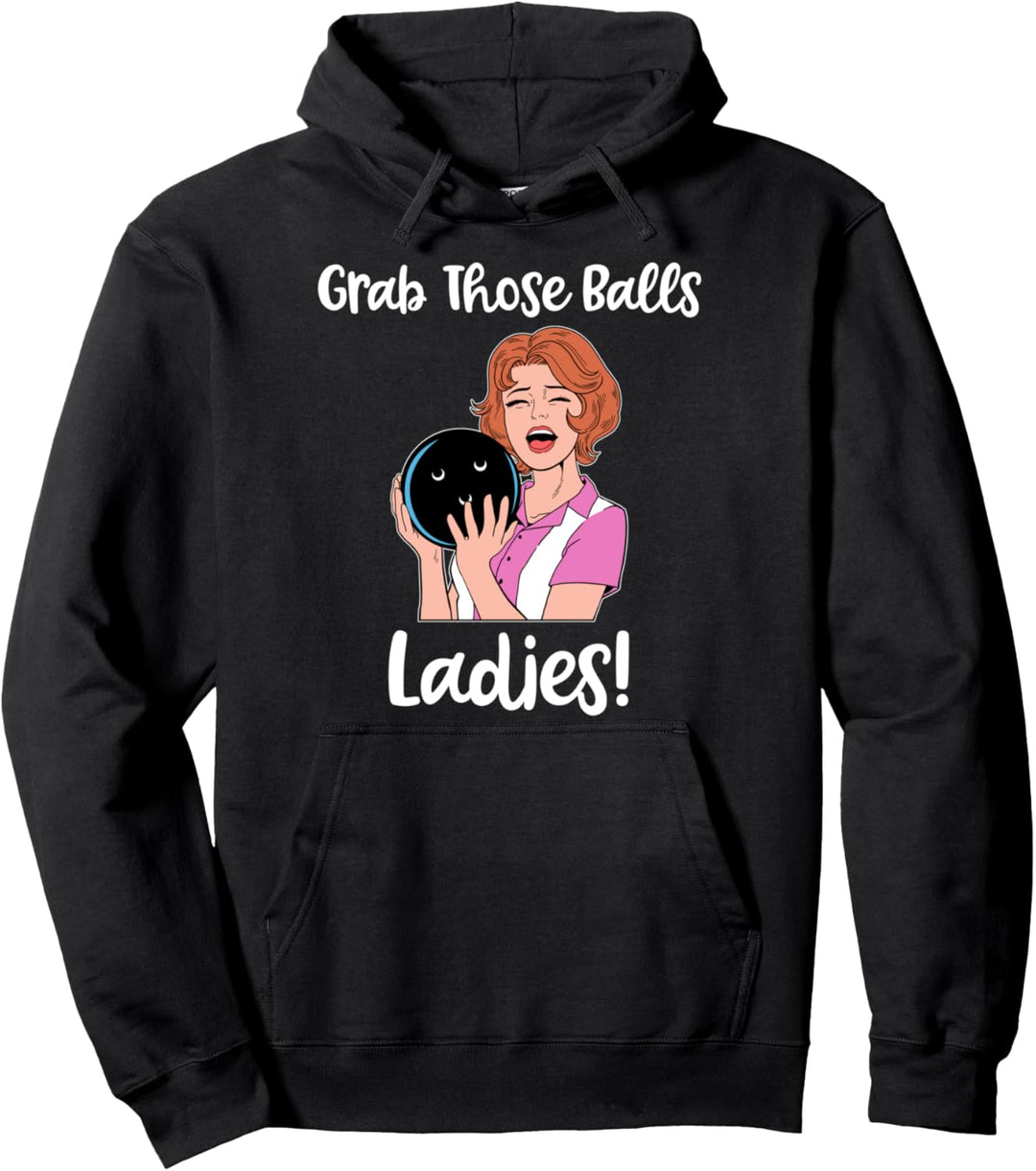 Grab Those Balls Ladies Bowling Pullover Hoodie