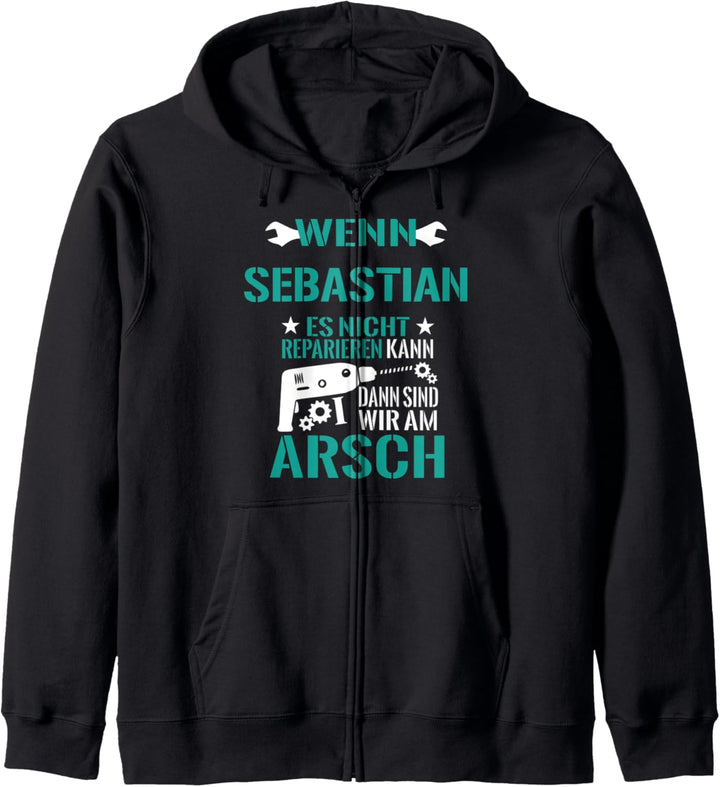 Wenn Sebastian Nicht Reparieren Kann Dann Sind Wir Am Arsch Kapuzenjacke
