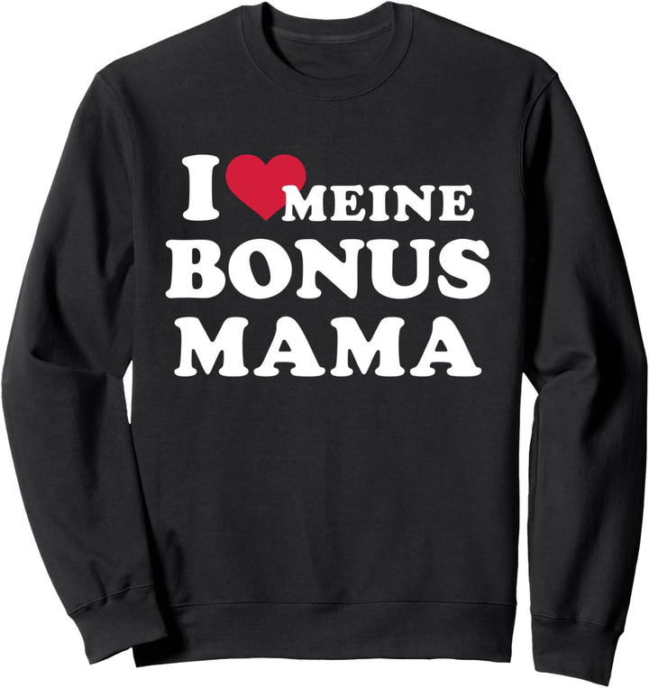 Ich liebe meine Bonus Mama für Stiefkind Sweatshirt