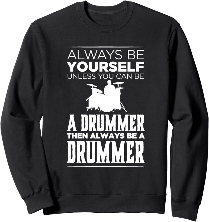 Sei selbst, es sei denn, du kannst ein Schlagzeuger sein Sweatshirt