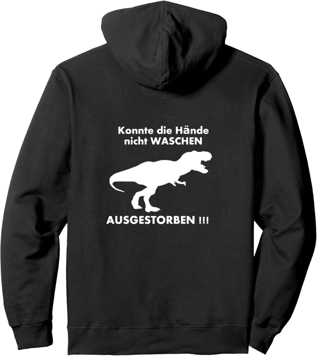 Konnte seine Hände nicht waschen Dinosaurier ausgestorben Pullover Hoodie