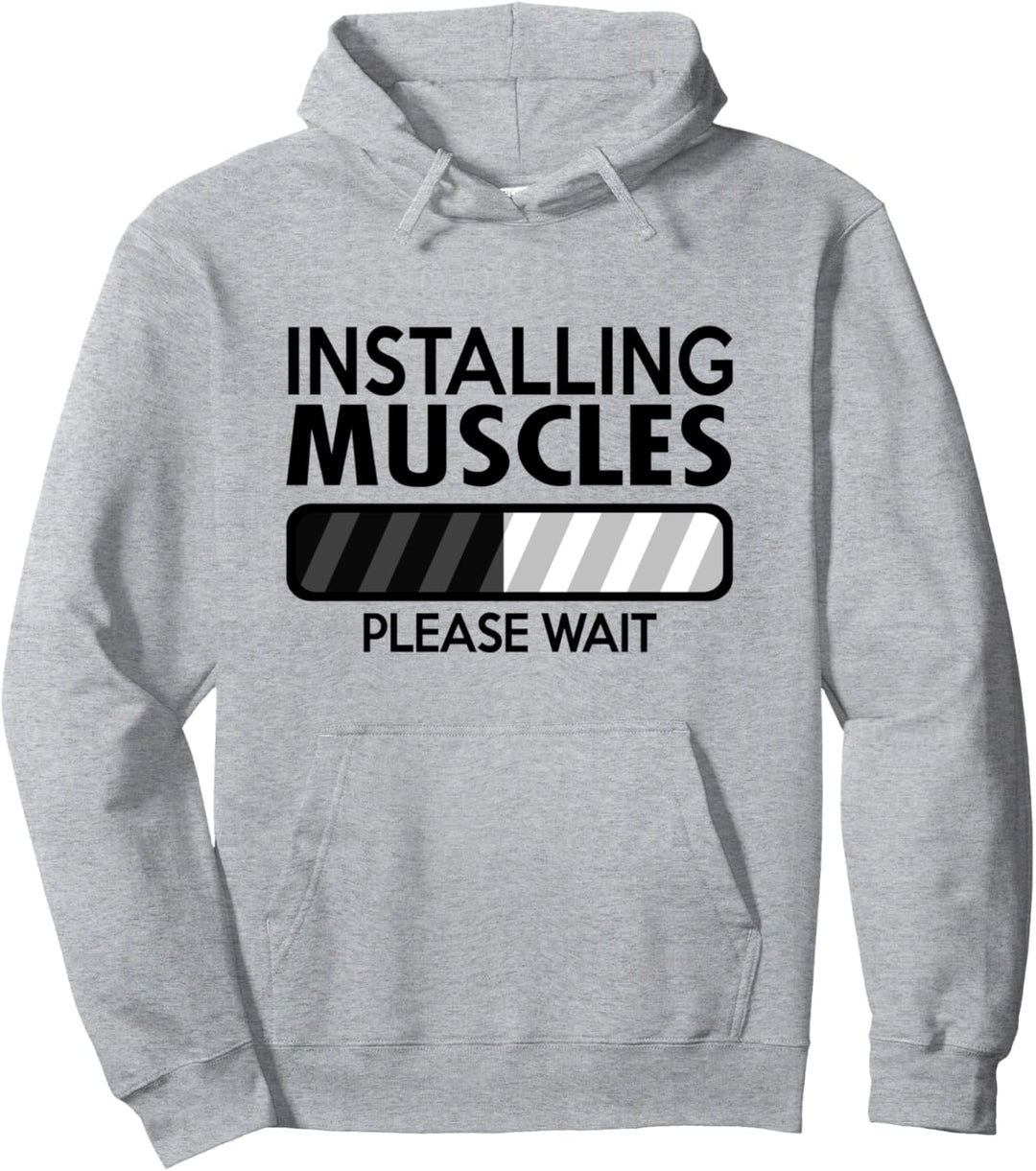 Installing Muscles Please Wait - Funny Gym Workout Quote Pullover Hoodie