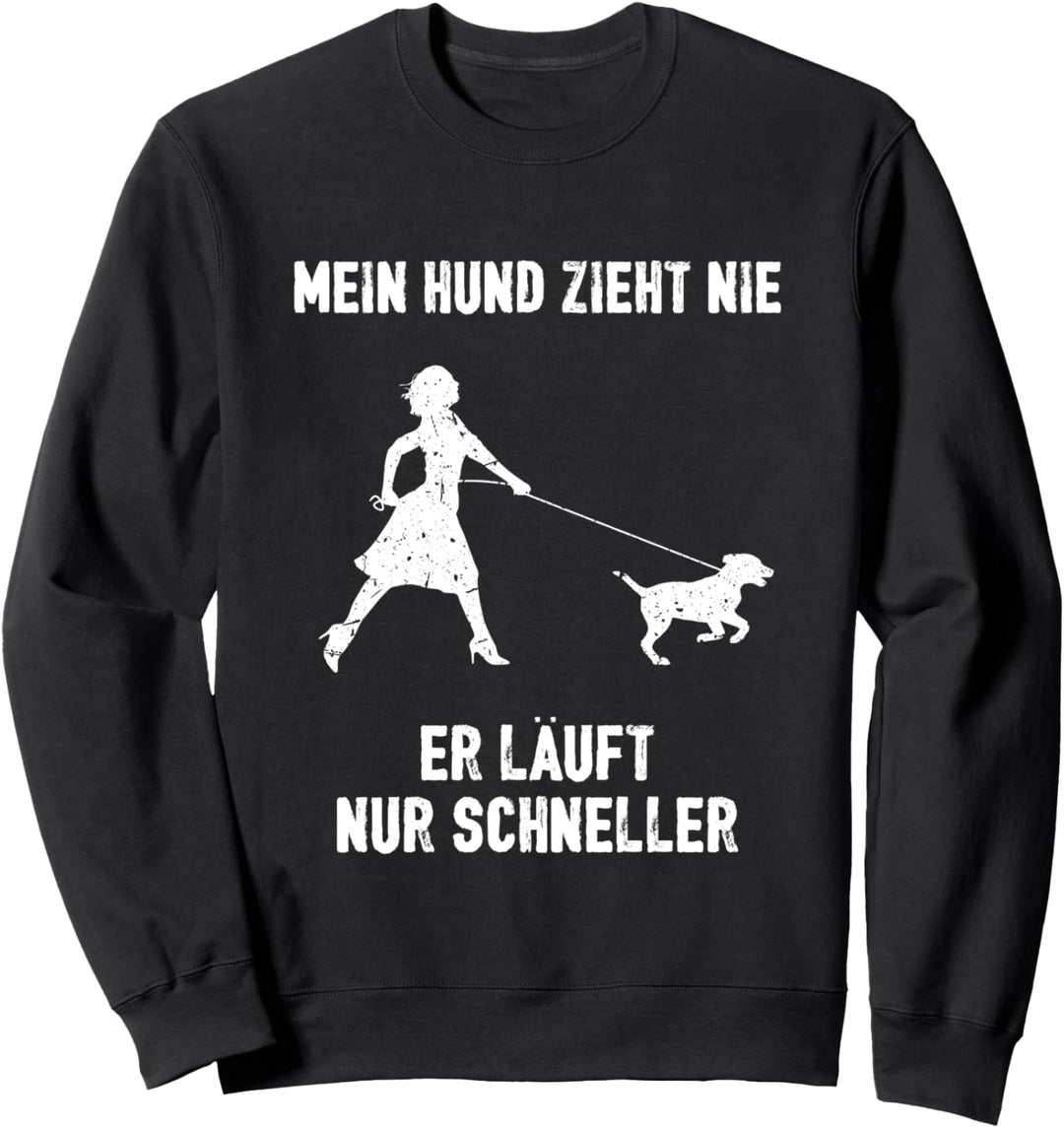 Hund Zieht Nie I Geschenk für Mädels Mädchen Frauchen girly Sweatshirt
