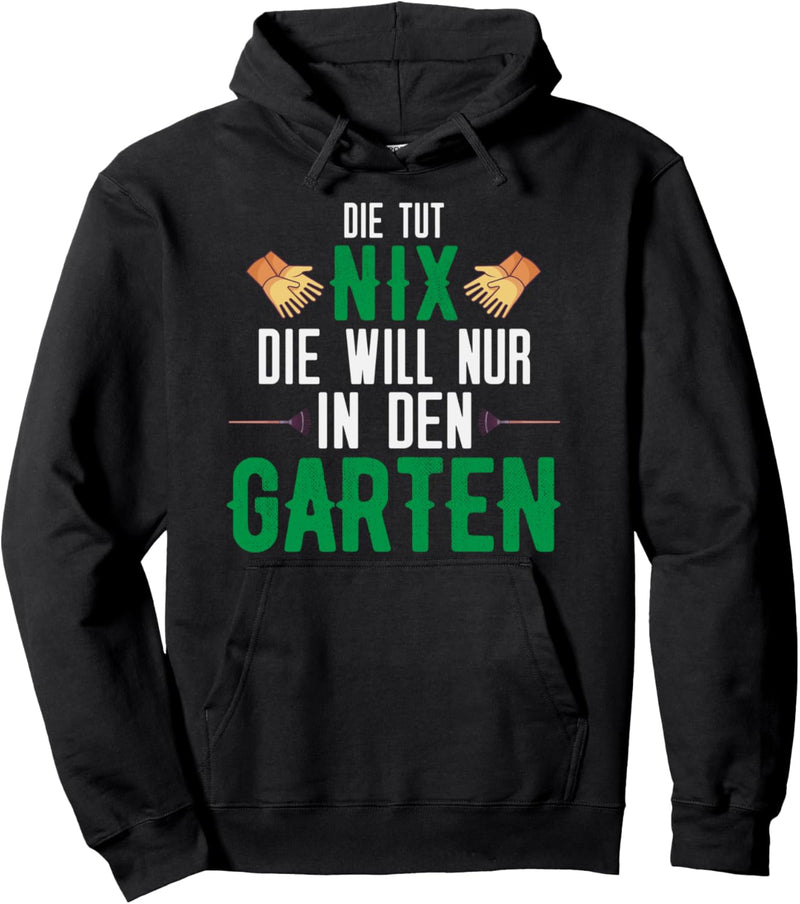 Die tut nix die will nur in den Garten - Gärtnerin Pullover Hoodie