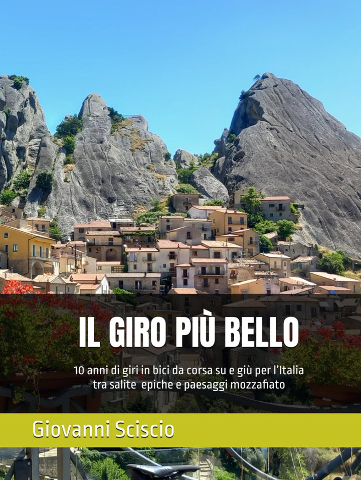 IL GIRO PIU' BELLO: 10 anni di giri in bici da corsa su e giù per l’Italia tra salite epiche e paesa