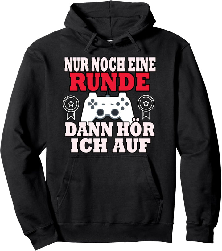 Lustiges Nerd Gaming Nur noch eine Runde dann hör ich auf Pullover Hoodie