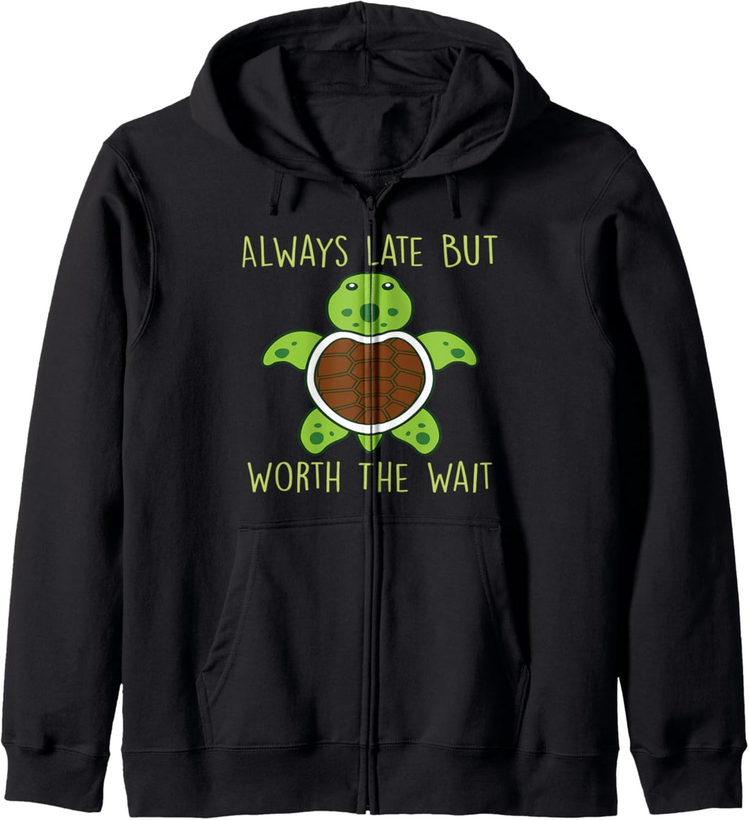 Always Late But Worth The Wait Turtle Geschenk Kapuzenjacke