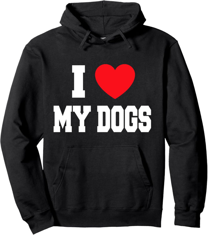 I Love My Dogs Pullover Hoodie