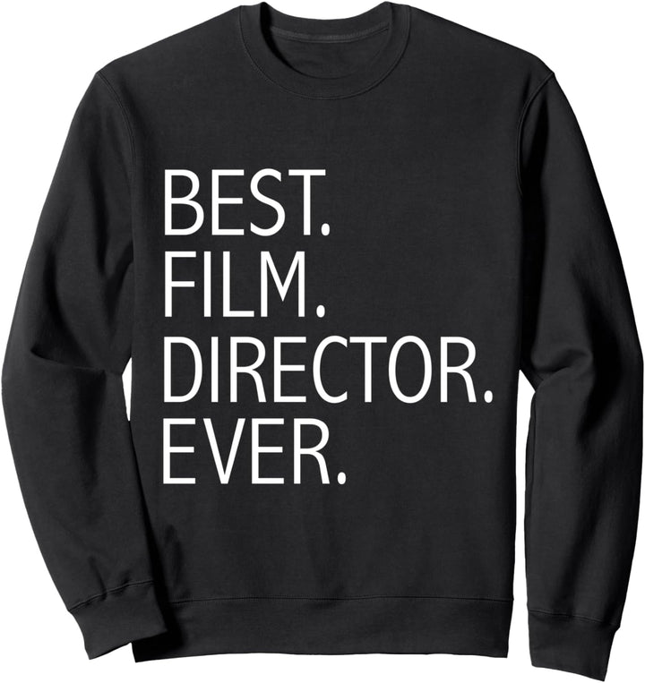 Best Film Director Ever Movie Director Filmmaker Gift Sweatshirt