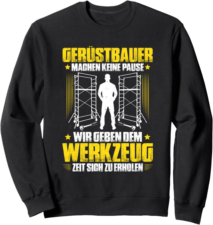 Keine Pause Gerüstbauer Sweatshirt