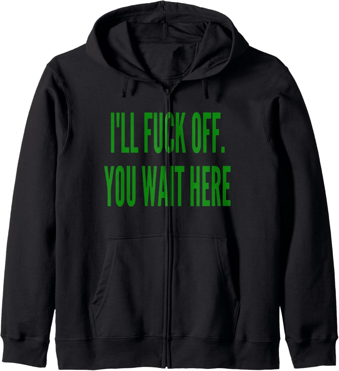 Ich werde dich verarschen, warte hier Kapuzenjacke