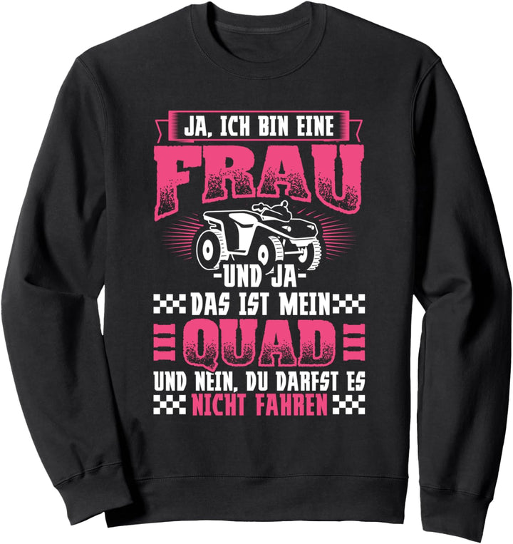 Bin Frau Mein Quad Quadfahrerin Quadfahren Motorsport Sport Sweatshirt