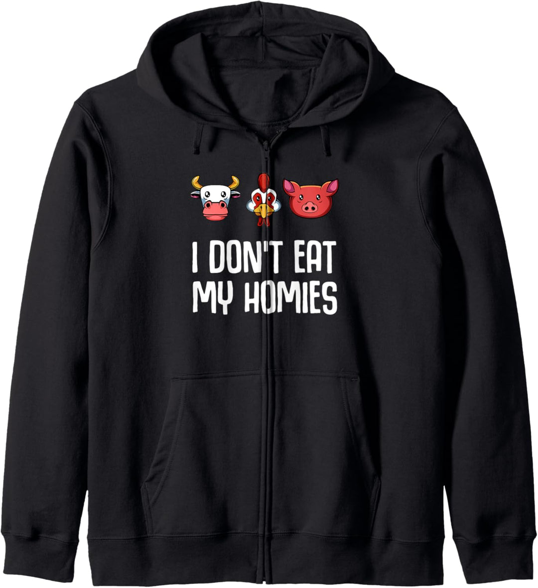 I Don't Eat My Homies Kuh Huhn Schwein Vegan Vegetarier Kapuzenjacke