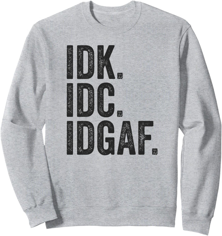 IDK IDC IDGAF Lustiger apathetischer schwörender Text Slang Sweatshirt