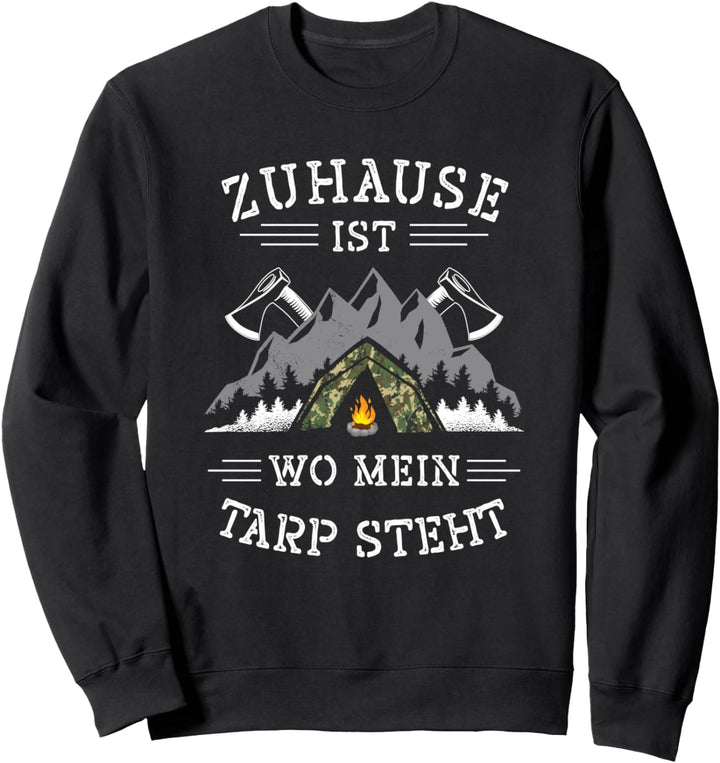 Camping Survival Zuhause Ist Wo Mein Tarp Steht Bushcraft Sweatshirt