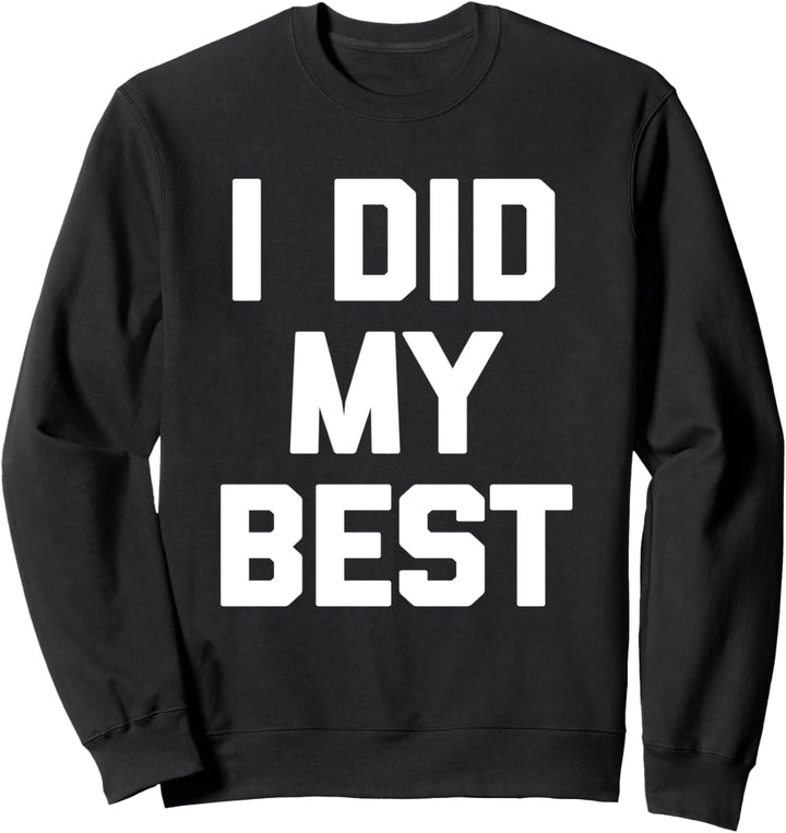 I Did My Best T-Shirt Lustig Spruch sarkastisch Neuheit Humor Sweatshirt