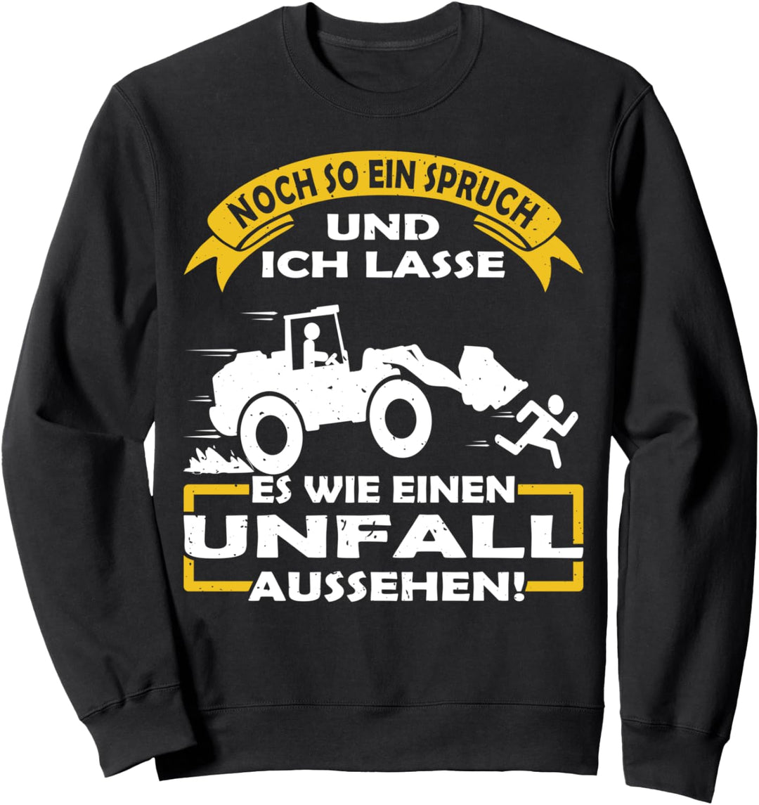 Radladerfahrer spruch für Radlader Bauarbeiter & Baustellen Sweatshirt