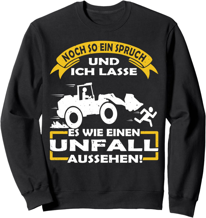Radladerfahrer spruch für Radlader Bauarbeiter & Baustellen Sweatshirt