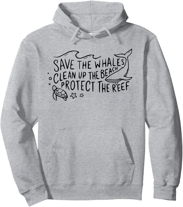 Save The Whales Clean Up The Beach Protect The Reef Pullover Hoodie
