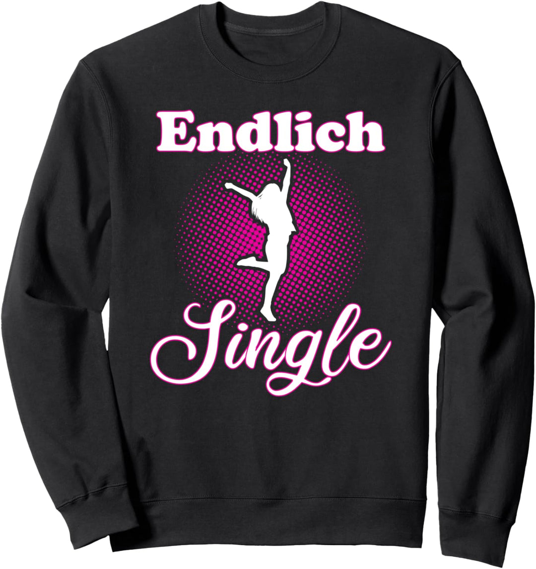 Endlich Single! Lustiger Spruch für Singles Trennung Frauen Sweatshirt