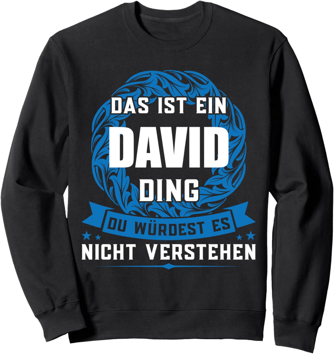 Das ist ein David Ding Vorname Sweatshirt