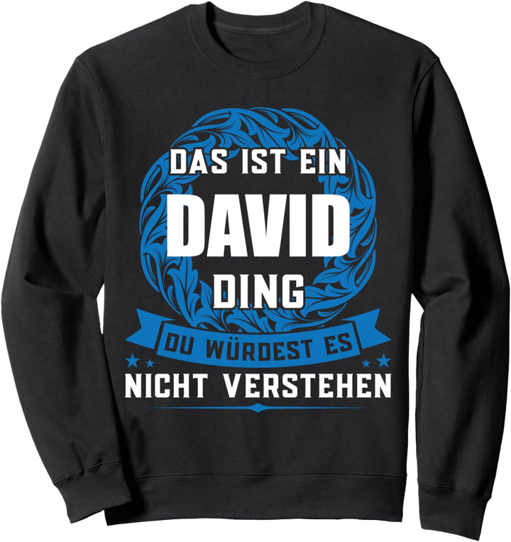 Das ist ein David Ding Vorname Sweatshirt