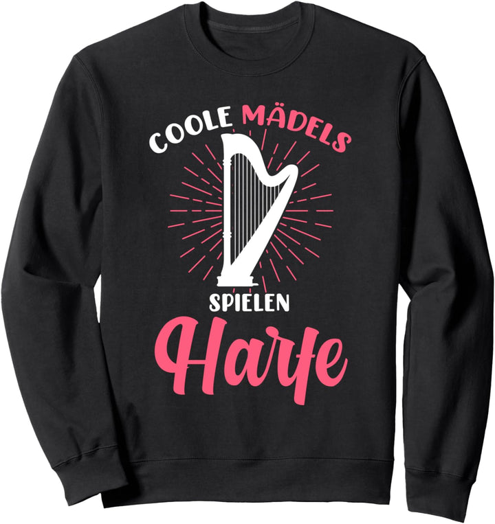Harfe Mädel Harfenspielerin Harfenistin Musikerin Sweatshirt