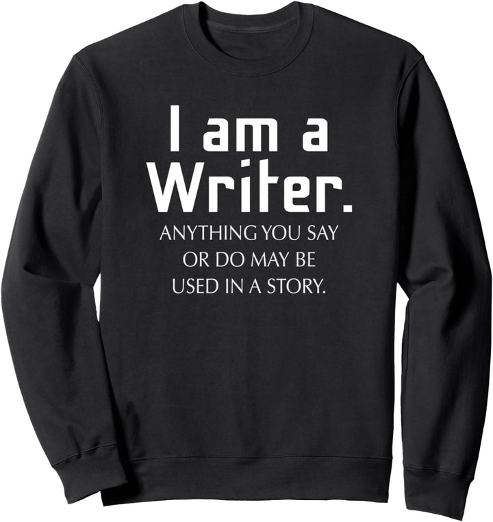 I Am A Writer Shirt Gift for Author Writers Sweatshirt