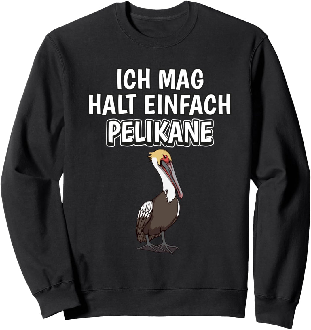 Lustiger Pelikan Spruch Ich mag halt einfach Pelikane Sweatshirt