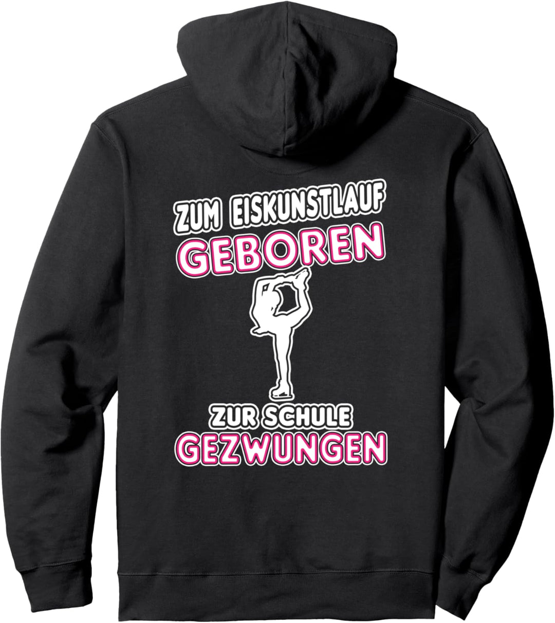 Zum Eiskunstlauf Geboren Zur Schule Gezwungen Pullover Hoodie