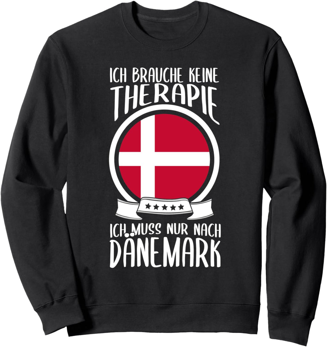 Ich Brauche Keine Therapie Ich Muss Nur Nach Dänemark Sweatshirt