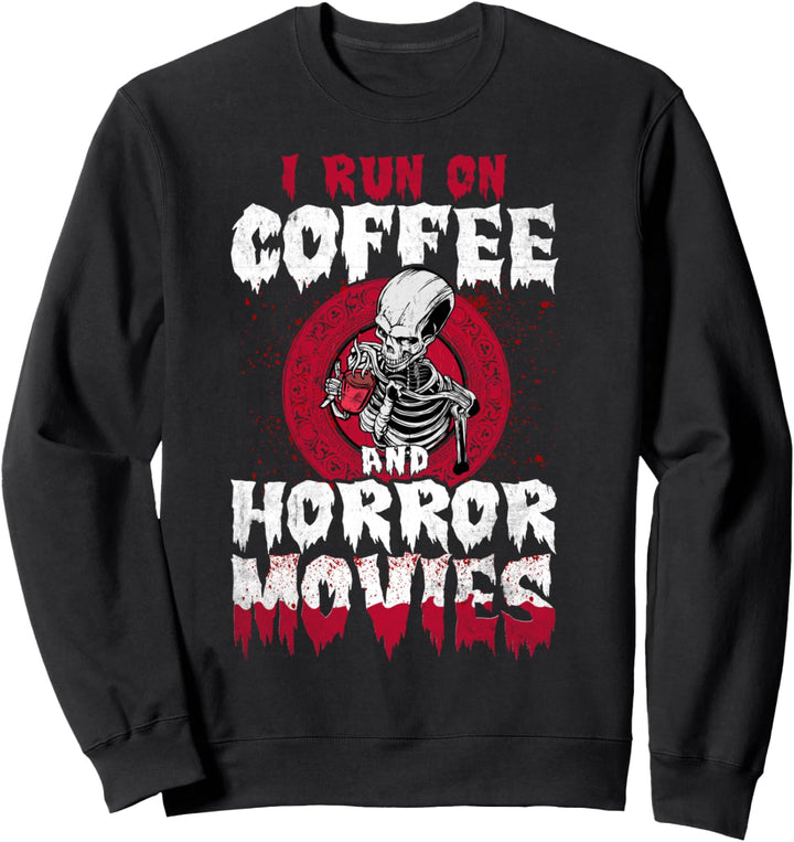 I Run on Coffee and Horror Movies Sweatshirt