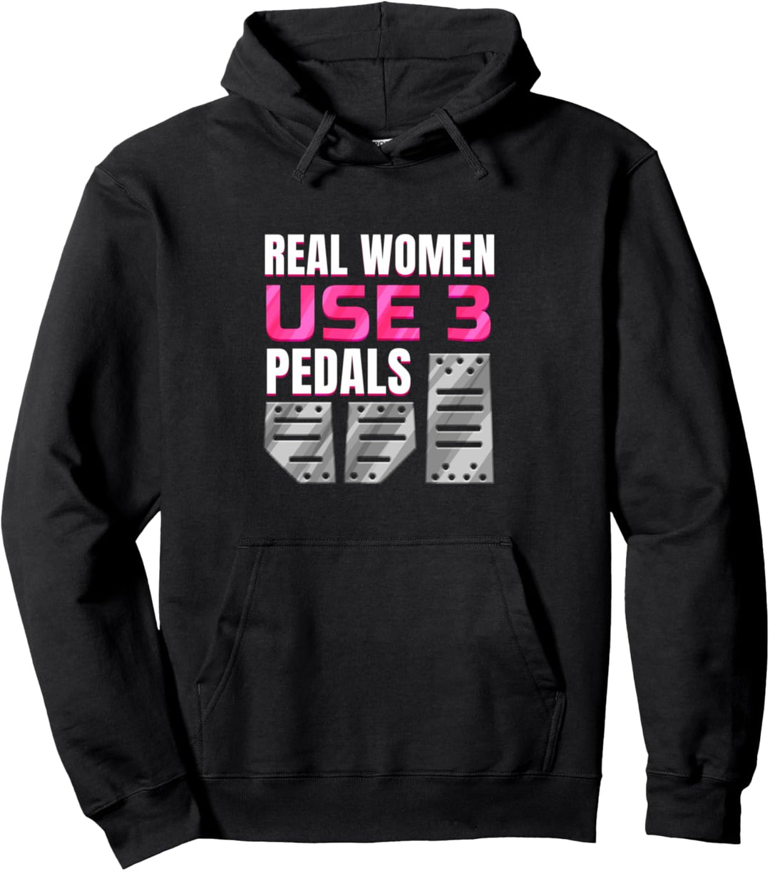 Real Women Use 3 Pedals - Sportwagen Gangschaltung Pullover Hoodie