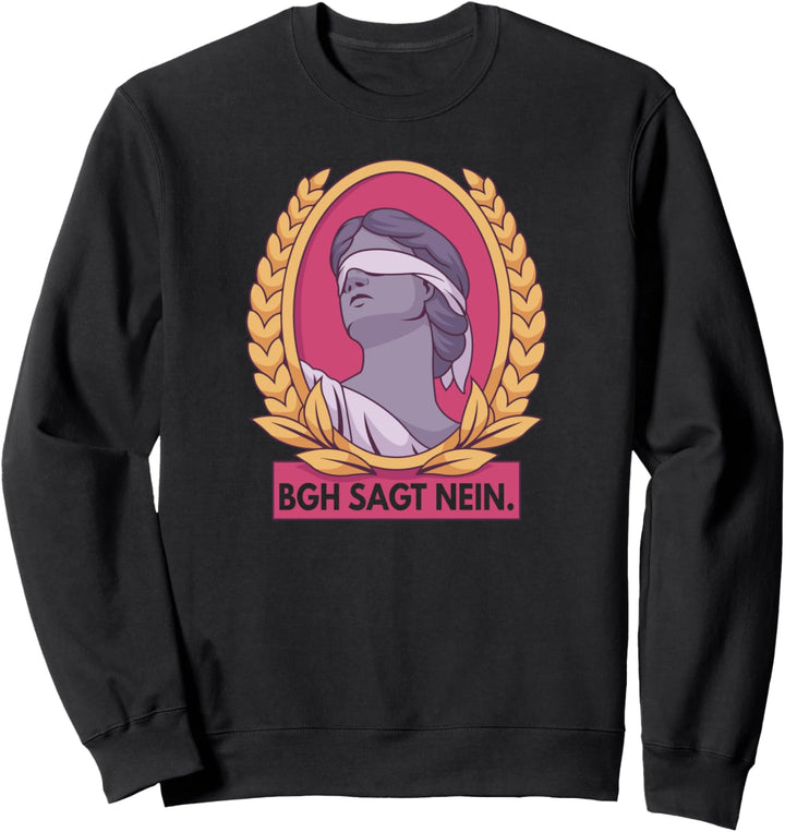 BGH sagt Nein - Rechtsanwalt Jurastudium Juristen Anwälte Sweatshirt