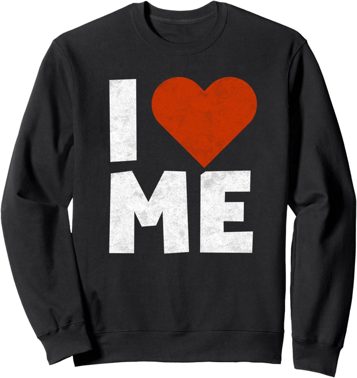 Lustiges „I Love Me Self Love Me Self Love Sweatshirt