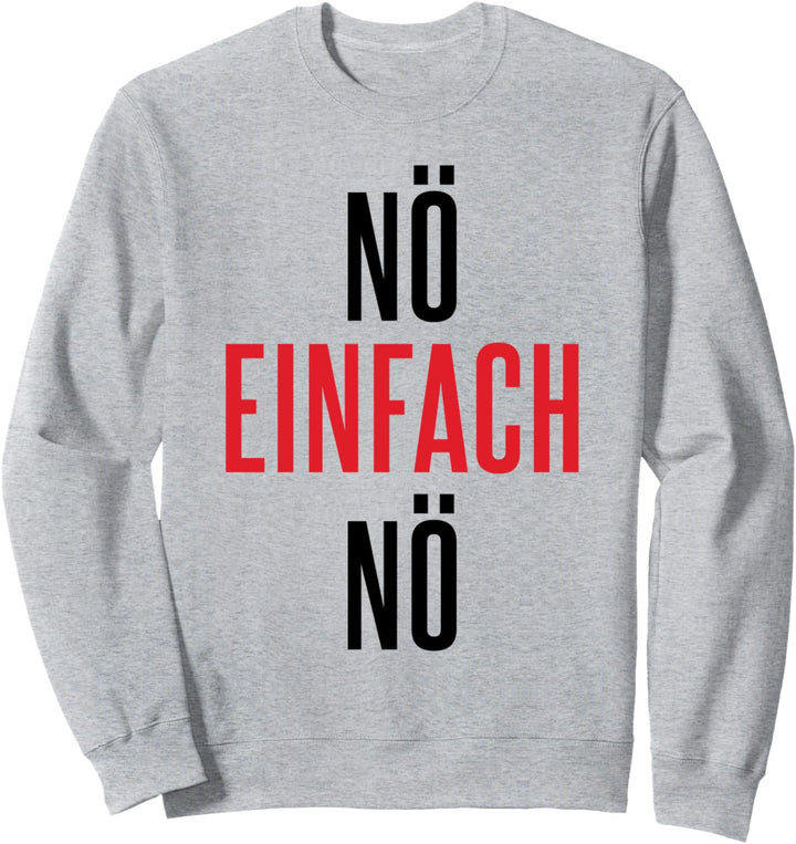 Nö einfach Nö Statement Büro Arbeits Sweatshirt