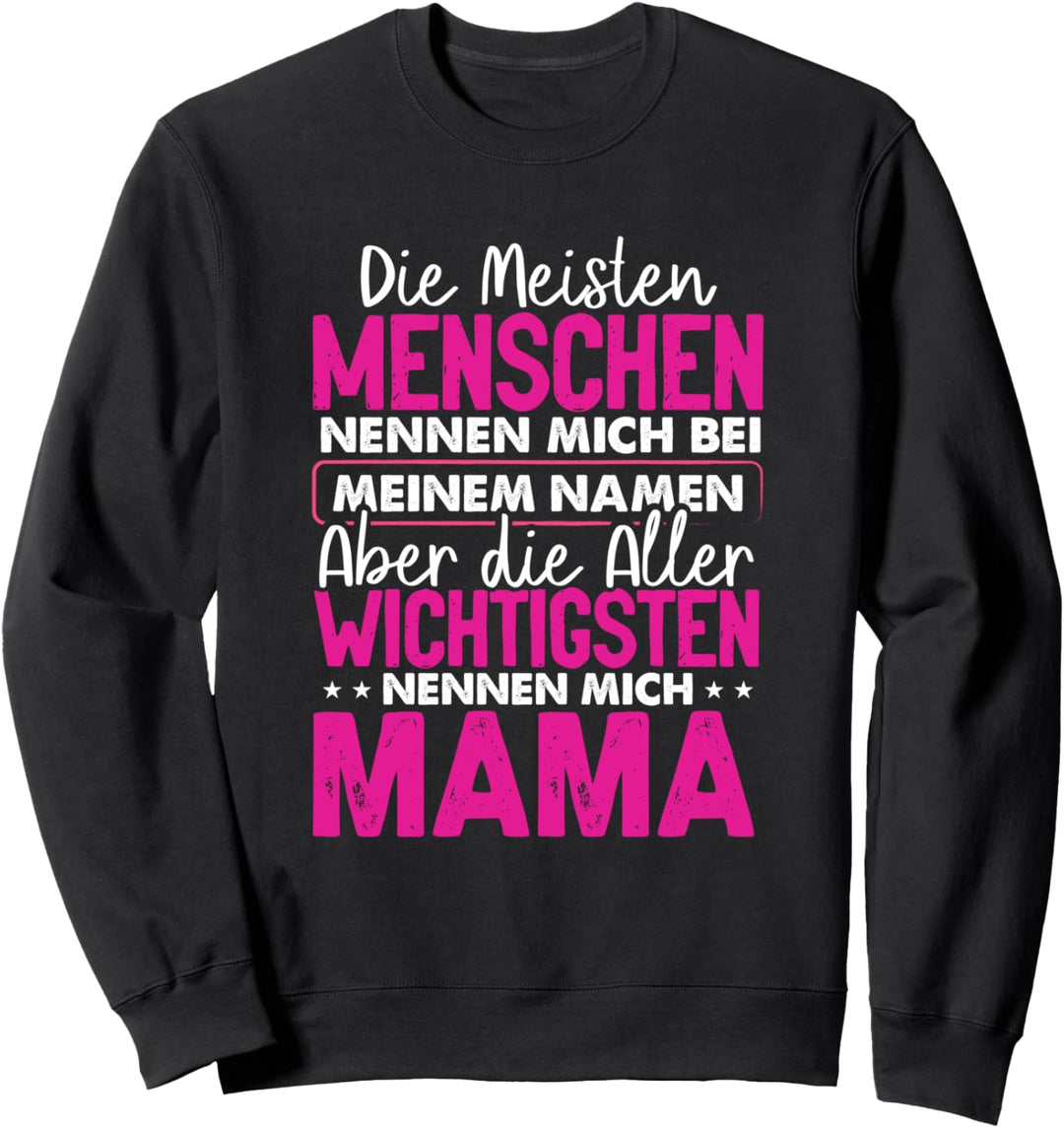 Wichtigsten nennen mich Mama lustig Muttertag Mutter Familie Sweatshirt