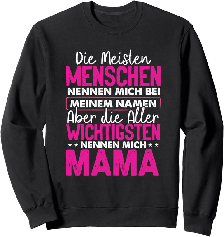 Wichtigsten nennen mich Mama lustig Muttertag Mutter Familie Sweatshirt