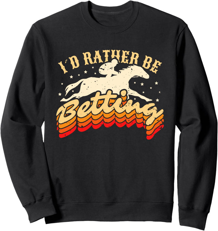 Id Rather Be Betting Pferderennen Wetten Sweatshirt