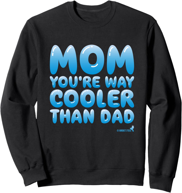 Mom Design für Muttertag Sie sind viel kühler als Papa! Sweatshirt