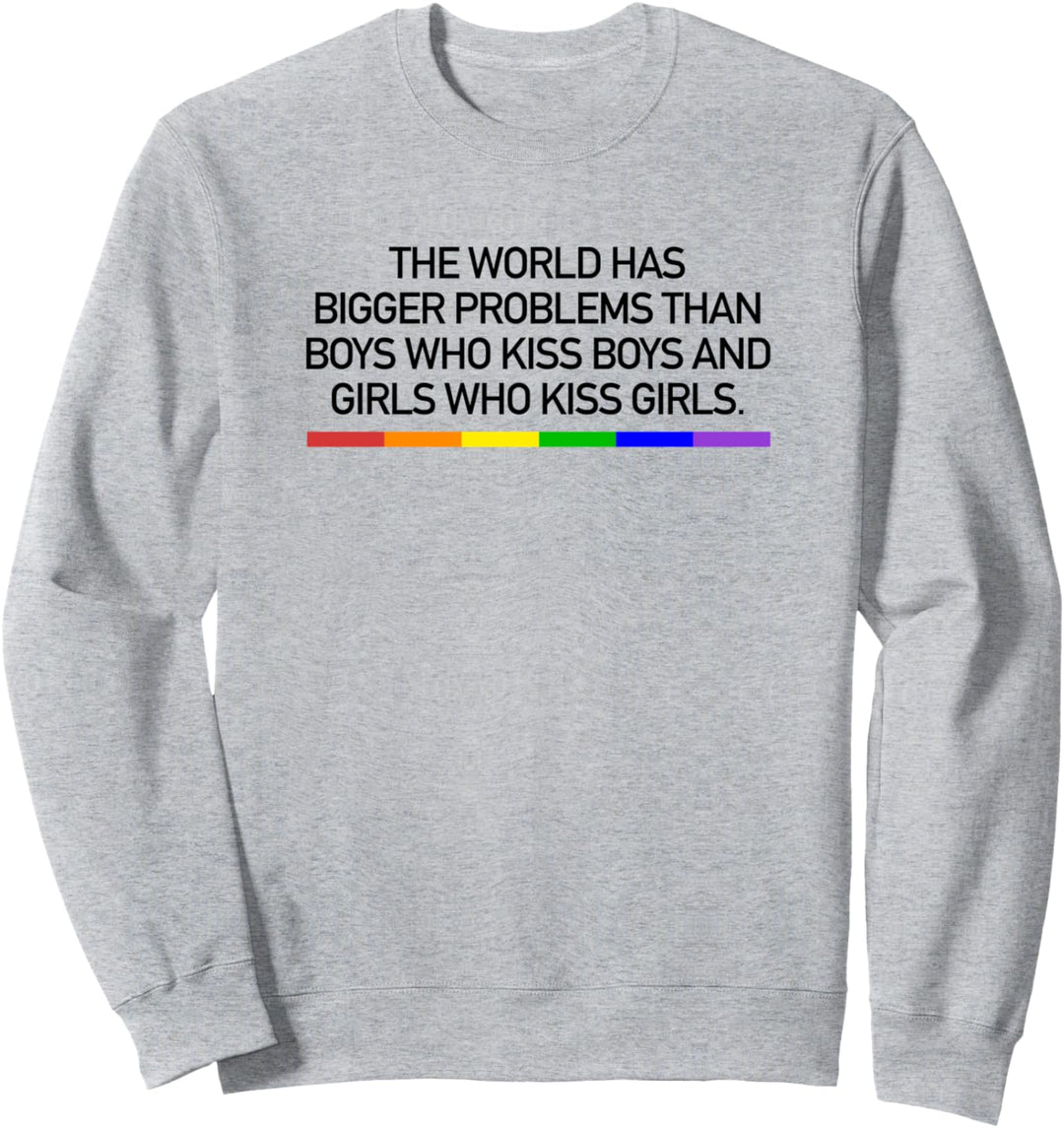 The World Has Bigger Problems Gay Pride Sweatshirt