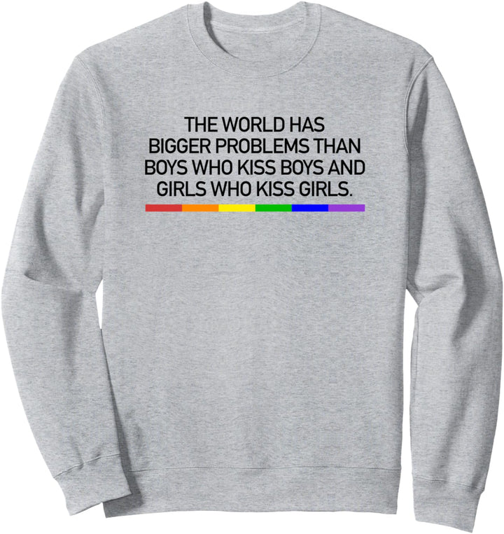 The World Has Bigger Problems Gay Pride Sweatshirt